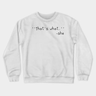 That's what she said Crewneck Sweatshirt